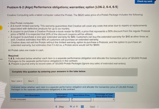 Check my work Problem 6-2 (Algo) Performance obligations; warranties; option [LO6-2, 6-4, 6-5) Creative Computing sells a tab