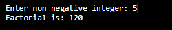 Enter non negative integer: 5 Factorial is: 120