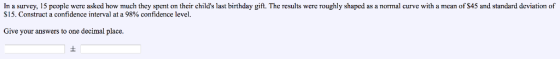 In a survey, 15 people were asked how much they spent on their childs last birthday gift. The results were roughly shaped as