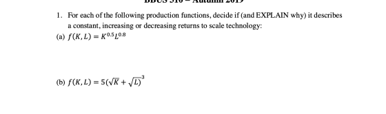 UUUU JIU -Autumn 201 1. For each of the following production functions, decide if (and EXPLAIN why) it describes a constant,