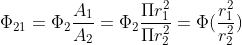 \Phi_{21}=\Phi_{2}\frac{A_{1}}{A_{2}}=\Phi_{2}\frac{\Pi r_{1}^{2}}{\Pi r_{2}^{2}}= \Phi (\frac{r_{1}^{2}}{r_{2}^{2}})