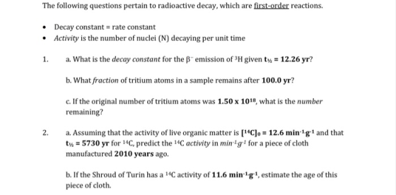 The following questions pertain to radioactive decay, which are first-order reactions. • Decay constant = rate constant • Act
