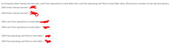 (c) Compute times interest earned ratio, cash from operations to total debt ratio, and free operating cash flow to total debt