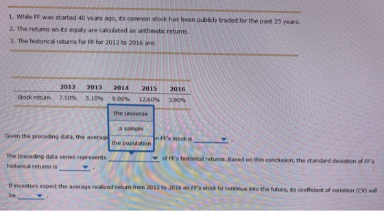 1. While FF was started 40 years ago, its common stock has been publicly traded for the past 25 years. 2. The returns on its