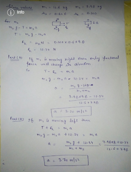 hinen values i Info m.- 12.6 kg Ms = 0.626 m₂ = 7.98 kg x = 0.100 1 - 1 = , a , T= m₂ g - maa fk MkN = 0.100 x 12.689.8. - 12