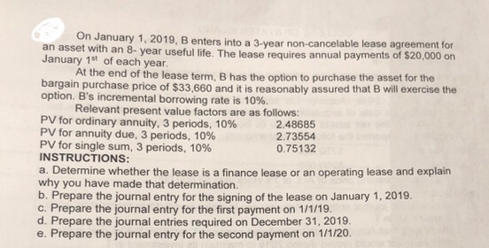 On January 1, 2019, B enters into a 3-year non-cancelable lease agreement for an asset with an 8-year useful life. The lease