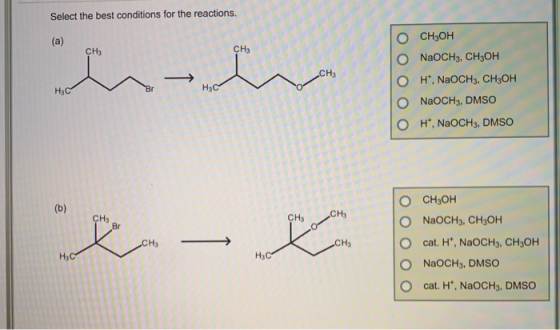 Select the best conditions for the reactions. (a) CH3 о сн,он NaOCH3, CH3OH H, NaOCH3 CH3OH NaOCH3, DMSO OH, NaOCH3, DMSO Hic