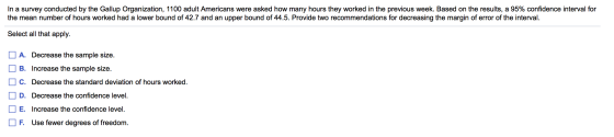 In a survey conducted by the Gallup Organization, 1100 adult Americans were asked how many hours they worked in the previous
