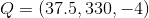 Q = \left ( 37.5,330,-4 \right )