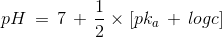 pH\, =\, 7\, +\, \frac{1}{2}\times [pk_{a}\, +\, logc]