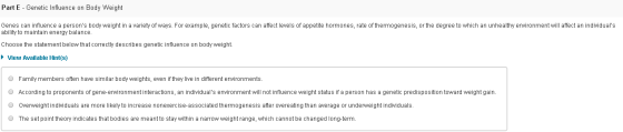 Part E. Genetic Influence on Body Weight Genes can influence a persons body weight in a variety of ways. For example, geneti