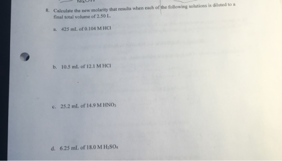 NGUR 8. Calculate the new molarity that results when each of the following solutions is diluted to a final total volume of 2.