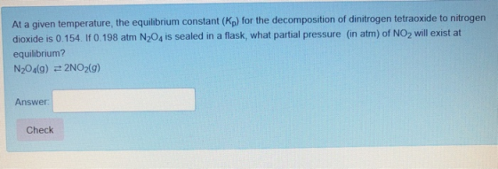 At a given temperature, the equilibrium constant (Kp) for the decomposition of dinitrogen tetraoxide to nitrogen dioxide is 0
