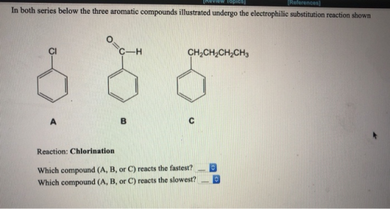 TRUVIOw Topics (References] In both series below the three aromatic compounds illustrated undergo the electrophilic substitut