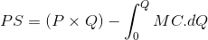 PS=(P\times Q)-\int_{0}^{Q}MC.dQ