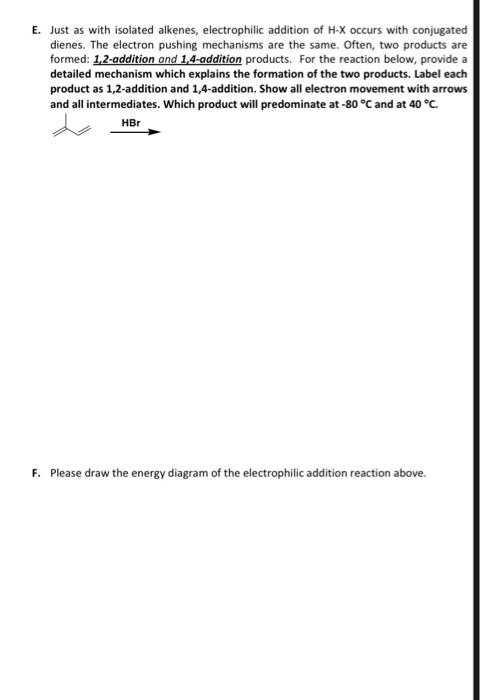 E. Just as with isolated alkenes, electrophilic addition of H-X occurs with conjugated dienes. The electron pushing mechanism