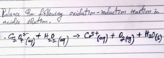 in Kalance. The following esidation Baidation - reduction Haction acidic autoon. Crg Oz (aq (aq Cr3+ (aq) + 02 (9) H2011)