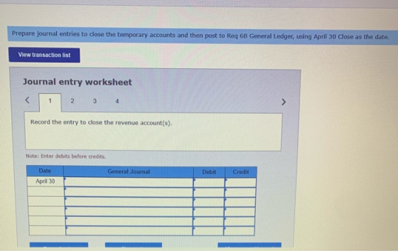 Prepare journal entries to close the temporary accounts and then post to Req6B General Ledger, using April 30 Close as the da