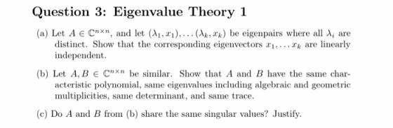 Question 3: Eigenvalue Theory 1 (a) Let A e Cnxn, and let (Ai, an), (Ak,Xk) be eigenpairs where all λί are distinct. Show tha