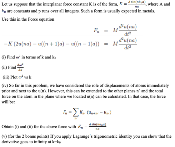 A sin(nkoa), where A and na Let us suppose that the interplanar force constant K is of the form, K = ko are constants and p r