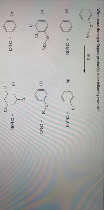 What is(are) the major Organic product(s) in the following reaction? CH HCI CI CH,OH (b) CH,OH CH; 0- CH,CI CI H ci (e ( 1)