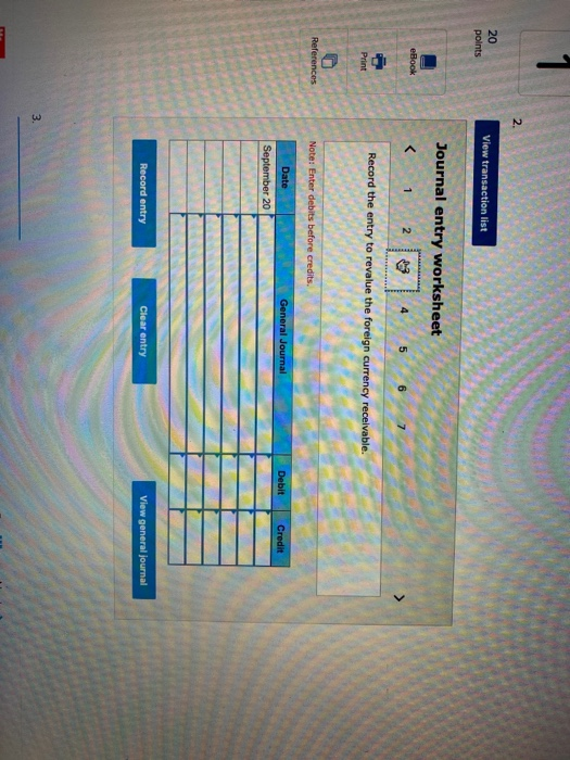 2. 20 points View transaction list Journal entry worksheet eBook < 2 20 4 5 6 Record the entry to revalue the foreign currenc