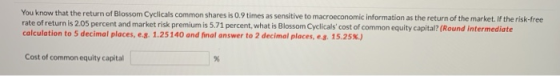 You know that the return of Blossom Cyclicals common shares is 0.9 times as sensitive to macroeconomic information as the ret