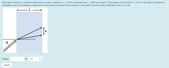 White light is incident on a block of glass that has index of refraction n = 1.816 for violet light and n = 1.800 for red lig