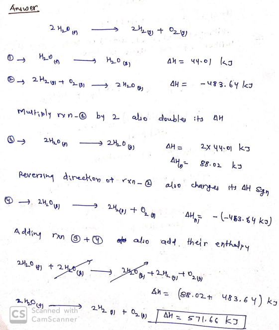 Answer. 2 H, O GAS - > 212 ) + Ozvu, on Heo in 2H2_91 + 02 (3) Horas — 24200 AH = 44.01 kJ 4H = -483.64 Ko Multiply rx.n- by