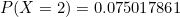 \small P(X=2)=0.075017861