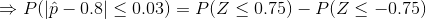 Plp-0.8] < 0.03)-P(Z < 0.75) _ P(Z <-0.75)
