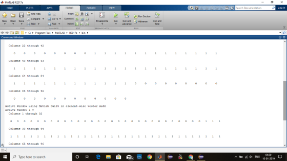 MATLAB R2017a PLOTS EDITOR lSearch Documentation Log In Find Files 凶Compare ▼ 연 Go To▼ Comment 1 96.aste New Open Save BreakpointsRun Run and Advance Run and Print ψ Find Indent Advance FILE C. Program Filesト MATLAB R2017aトbin Command Window Columns 22 through 42 Columns 43 through 63 Columns 64 through 84 Columns 85 through 96 Active Window uing Matlab Built in element-wise vector math Active Window Columns 1 through 32 Columns 33 through 64 Columns 65 through 96 04:20 OType here to search ^恤脈 ENG 10-01-2019 TO