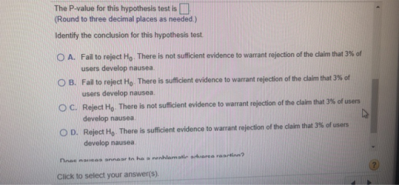 The P-value for this hypothesis test is (Round to three decimal places as needed.) Identify the conclusion for this hypothesi