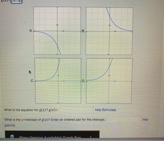 GU ? What is the equation for g(x)? g(x)= help (formulas) help What is the y-intercept of g(x)? Enter an ordered pair for the
