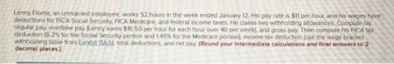 Lenny Florita, an unmarried employee, works 52 hours in the week ended January 12. His pay rate is $11 per hour, and his wage
