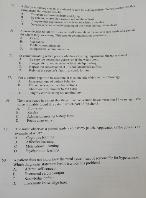 54. A first year nursing student is assigned to care for a dying pati assignment, the student should: A. Complete a course on
