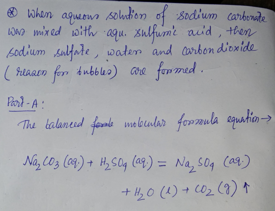 When aqueons solution of sodium carbonate was mixed with aqui sulfume acid, then sodium sulfate, water and carbon dioxide ( r