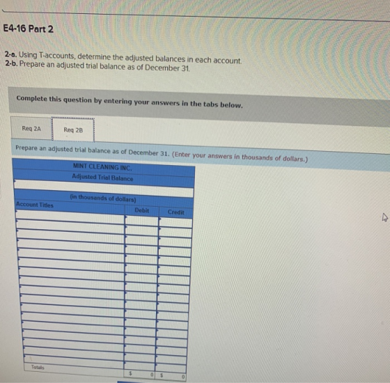 E4-16 Part 2 2-a. Using T-accounts, determine the adjusted balances in each account. 2-b. Prepare an adjusted trial balance a