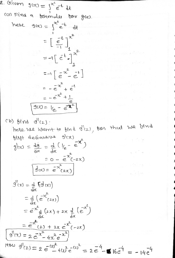 2. Given gol) = get et at can find a formules for geso. here goes = free et at --[exe] =-et +1 [gce) = le ex (b) find glcal.