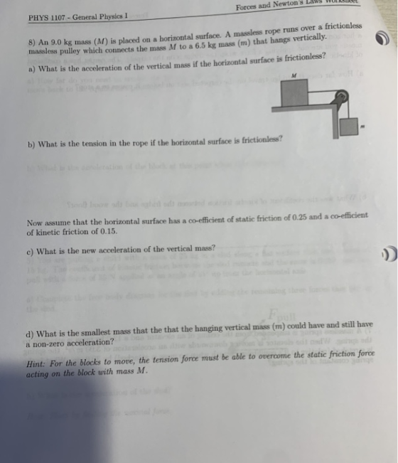 Forces and Newtons LAWS WU PHYS 1107 - General Physics I ) An 9.0 kg mass (M) is placed on a horizontal surface. A massless