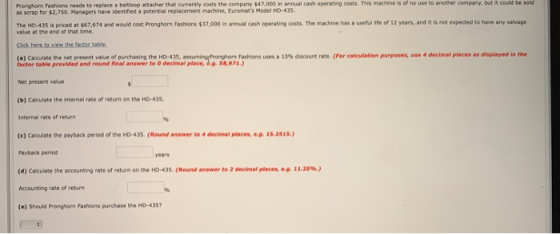 Pronghorn Fashions needs to replace a beltioop attacher that currently costs the company $47,000 in annual cash operating cos