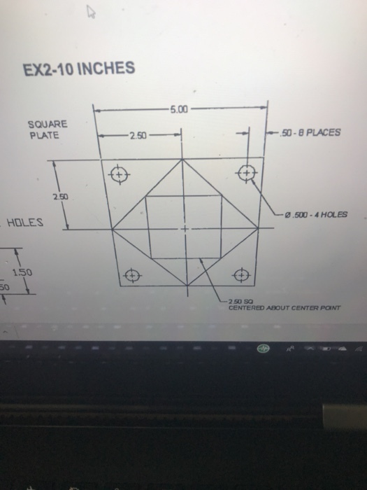 EX2-10 INCHES 5.00 SQUARE PLATE 50-8 PLACES 2.50 2.50 0.500-4HOLES HOLES 150 50 2 50 50 CENTERED ABOUT CENTER POINT