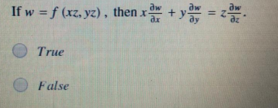 If w = f (xz, yz), then xy + y O True 0 False