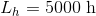 L_{h}=5000\textup{ h}