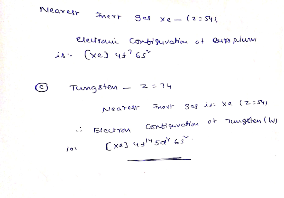 Nearest Therr gas xe-(2=54% of europium is: electronic configuration (xe] us? 65² © Tungsten - 2=74 Nearest Inert sas is: xe