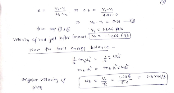 Y₂ - Vi 4:35 - 0 ulla. V2 - Y, 2.91 from eq 0 1 0 1.646 youts velocity of rod just offer impact, Y -1.264 $9/) balance How fo