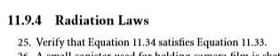11.9.4 Radiation Laws 25. Verify that Equation 11.34 satisfies Equation 11.33.