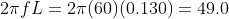 2\pi fL=2\pi (60)(0.130)=49.0