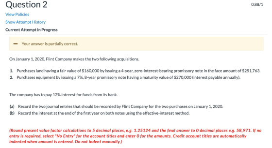 Question 2 0.88/1 View Policies Show Attempt History Current Attempt in Progress Your answer is partially correct. On January