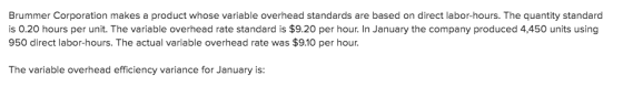 Brummer Corporation makes a product whose variable overhead standards are based on direct labor-hours. The quantity standard